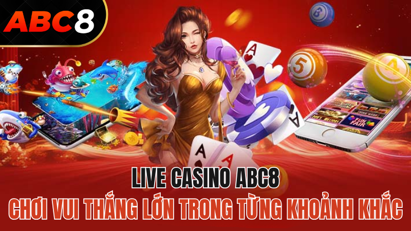 live-casino-abc8-choi-vui-thang-lon-2024